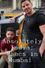 Watch Absolutely India: Mancs in Mumbai Zmovies