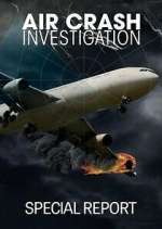 Watch Air Crash Investigation Special Report Zmovies