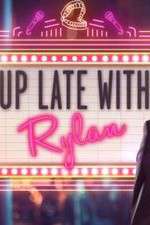 Watch Up Late with Rylan Zmovies
