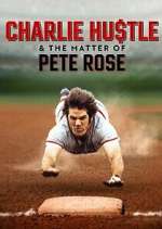 Watch Charlie Hustle & the Matter of Pete Rose Zmovies
