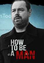 Watch Danny Dyer: How to Be a Man Zmovies