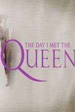 Watch The Day I Met the Queen Zmovies