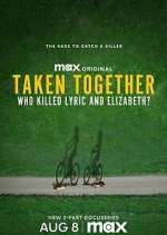 Watch Taken Together: Who Killed Lyric and Elizabeth? Zmovies