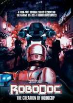 Watch RoboDoc: The Creation of RoboCop Zmovies