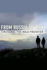 Watch From Russia to Iran: Crossing the Wild Frontier Zmovies